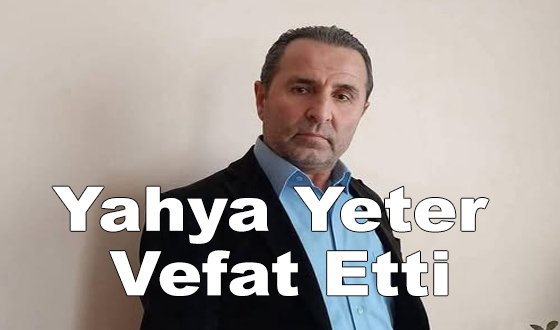 Yahya Yeter Vefat Etti