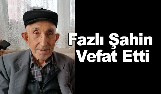 Fazlı Şahin Vefat Etti
