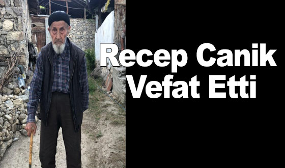 Recep Canik vefat Etti