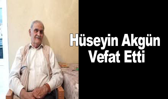 Hüseyin Akgün Vefat Etti