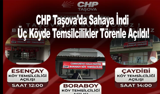 CHP Taşova’da Sahaya İndi: Üç Köyde Temsilcilikler Törenle Açıldı!