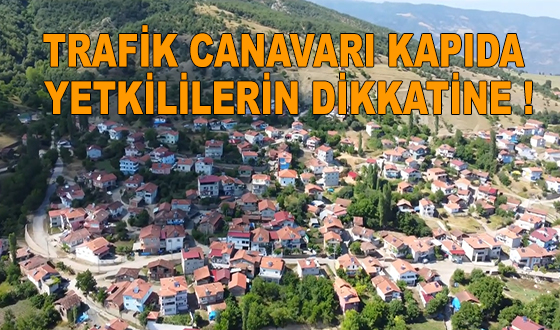 TRAFİK CANAVARI KAPIDA. YETKİLİLERİN DİKKATİNE !
