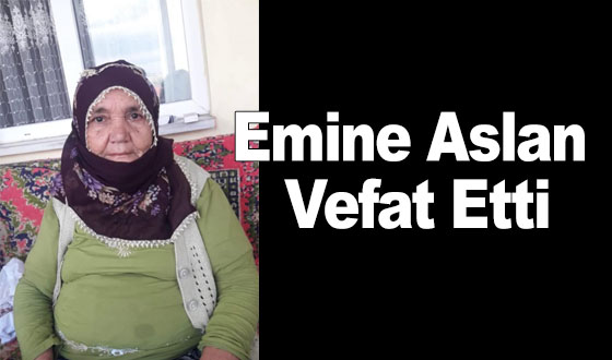 Emine Aslan Vefat Etti