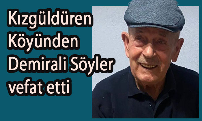 Kızgüldüren Köyünden Demirali Söyler vefat etti