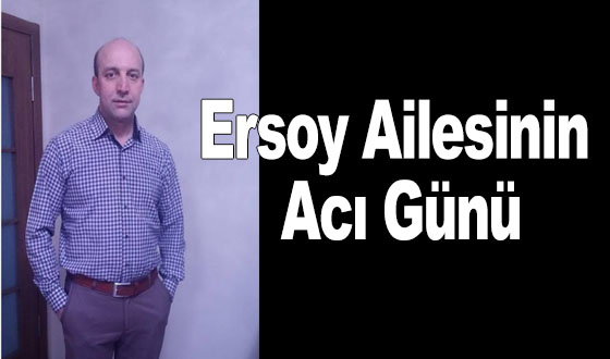 Ersoy Ailesinin Acı Günü