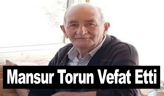 Mansur Torun Vefat Etti