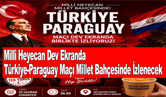 Milli Heyecan Dev Ekranda: Türkiye-Paraguay Maçı Millet Bahçesinde İzlenecek