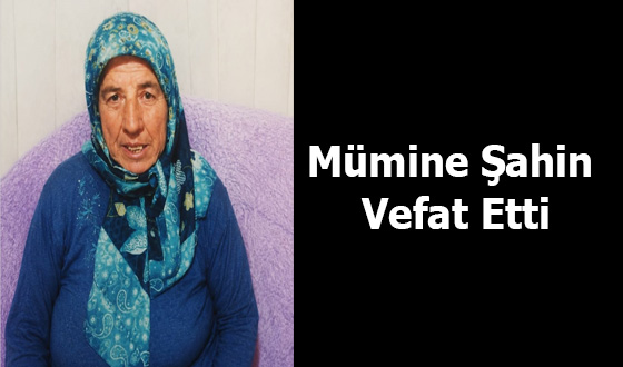 Mümine Şahin Vefat Etti