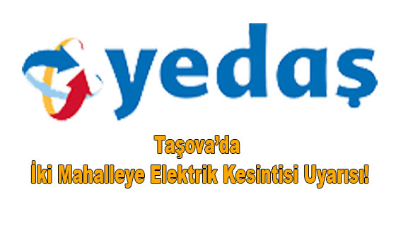 Taşova’da İki Mahalleye Elektrik Kesintisi Uyarısı!
