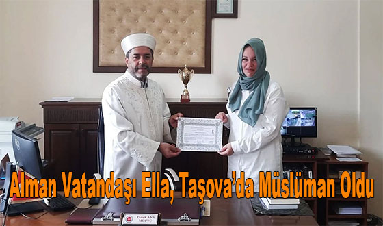 Alman Vatandaşı Ella, Taşova’da Müslüman Oldu