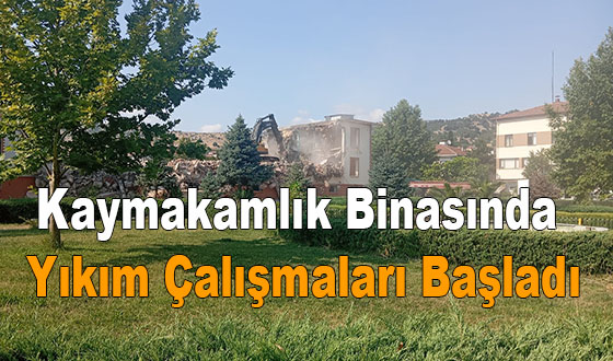 Kaymakamlık Binasında Yıkım Çalışmaları Başladı