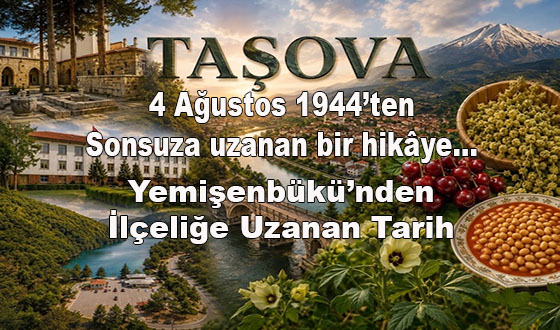 4 Ağustos 1944 – Sonsuza uzanan bir hikâye... Yemişenbükü’nden İlçeliğe Uzanan Tarih