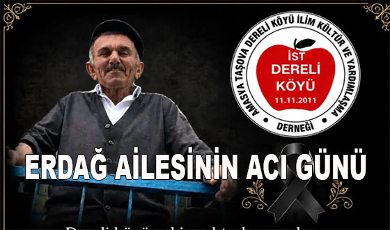ERDAĞ AİLESİNİN ACI GÜNÜ