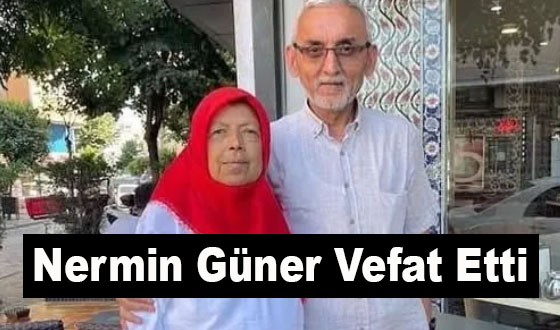 Nermin Güner Vefat Etti