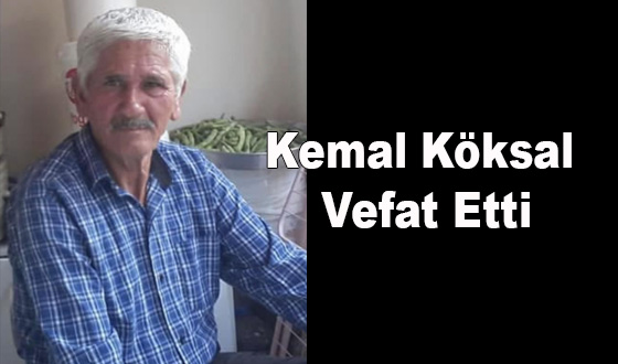 Kemal Köksal Vefat Etti