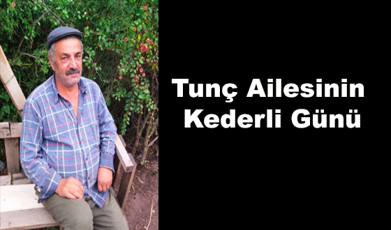 Tunç Ailesinin Kederli Günü