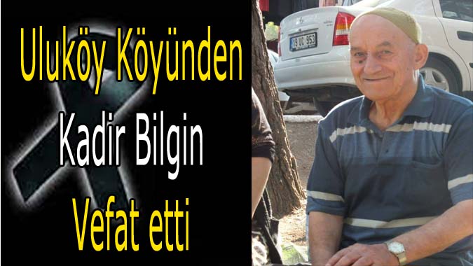 Kadir Bilgin Vefat etti