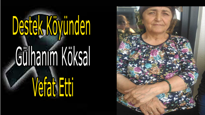 Gülhanım Köksal Vefat Etti