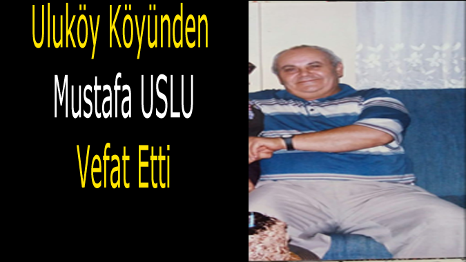 Mustafa Uslu Vefat Etti