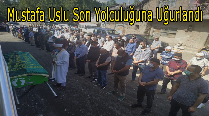 Mustafa Uslu Son Yolculuğuna Uğurlandı