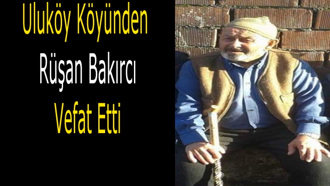 Rüşan Bakırcı vefat etti.