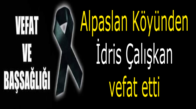 İdris Çalışkan Vefat etti