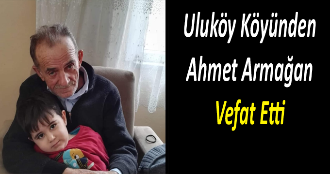 Ahmet Armağan Vefat Etti