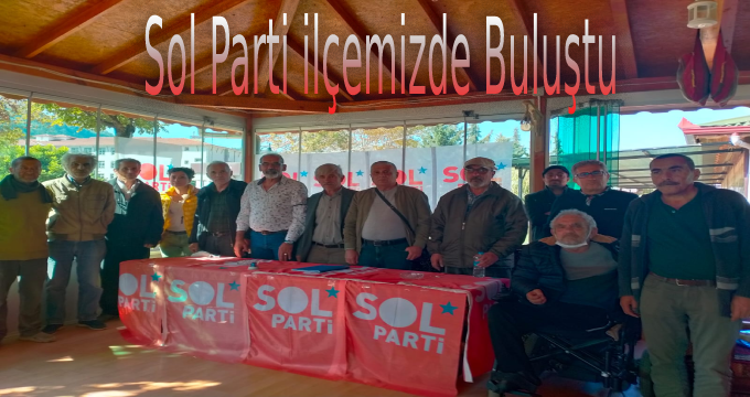 Sol Parti İlçemizde Buluştu