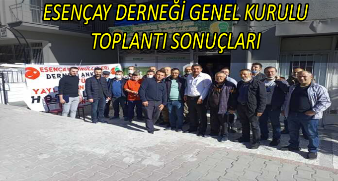  ESENÇAY DERNEĞİ GENEL KURULU TOPLANTI SONUÇLARI
