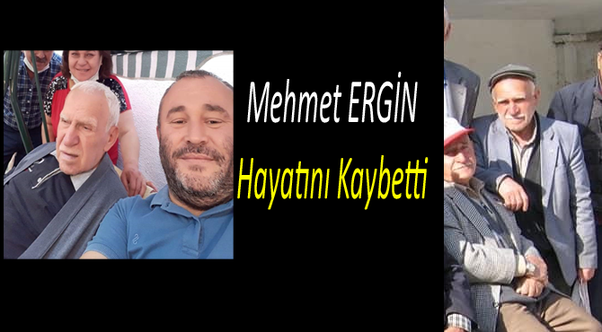  Mehmet Ergin Vefat etti