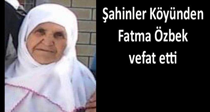 Fatma Özbek vefat etti