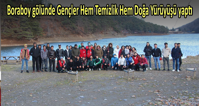 Boraboy gölünde Gençler Hem Temizlik Hem Doğa Yürüyüşü yaptı