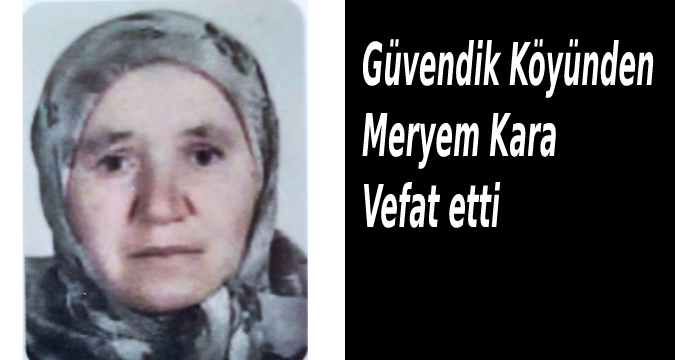 Meryem KARA Vefat etti