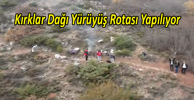  Kırklar Dağı Yürüyüş Rotası hazırlanıyor