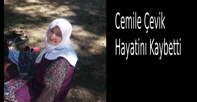 Cemile Çevik hayatını kaybetti