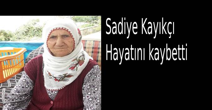 Sadiye Kayıkçı vefat etti