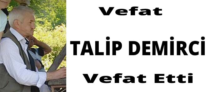 Talip Demirci Hayatını Kaybetti.