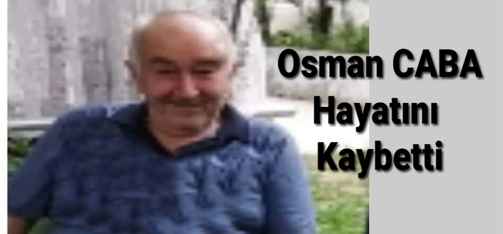 Osman Caba Hayatını Kaybetti