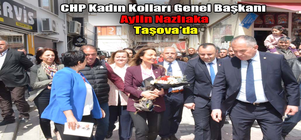CHP Kadın Kolları Genel Başkanı Aylin Nazlıaka Taşova’da