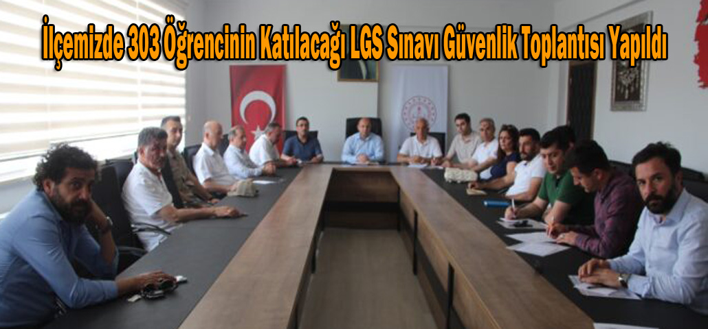 İlçemizde 303 Öğrencinin Katılacağı LGS Sınavı Güvenlik Toplantısı Yapıldı