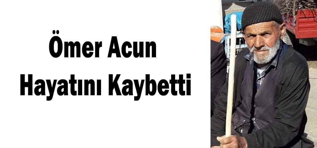 Ömer Acun Hayatını Kaybetti