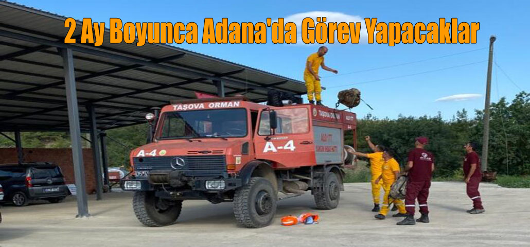 2 Ay Boyunca Adana'da Görev Yapacaklar
