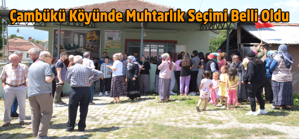 Çambükü Köyünde Muhtarlık Seçim Tarihi Belli Oldu Belli Oldu