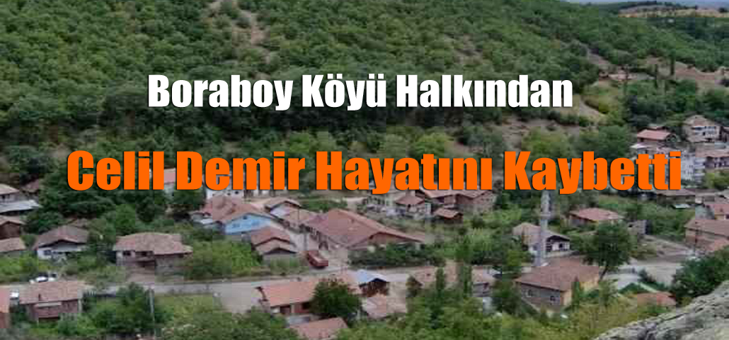 Boraboy Köyü Halkından Celil Demir Hayatını Kaybetti