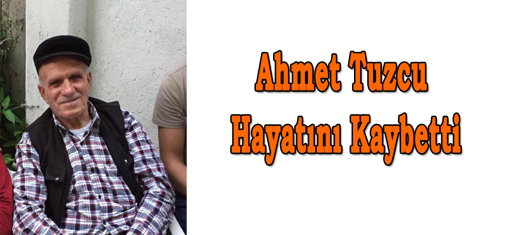 Ahmet Tuzcu Hayatını Kaybetti
