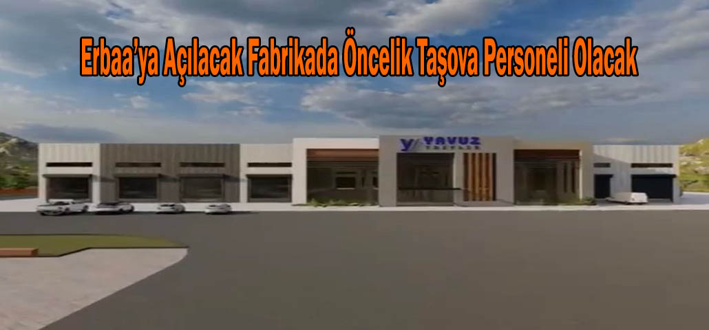 Erbaa’ya Açılacak Fabrikada Öncelik Taşova Personeli Olacak