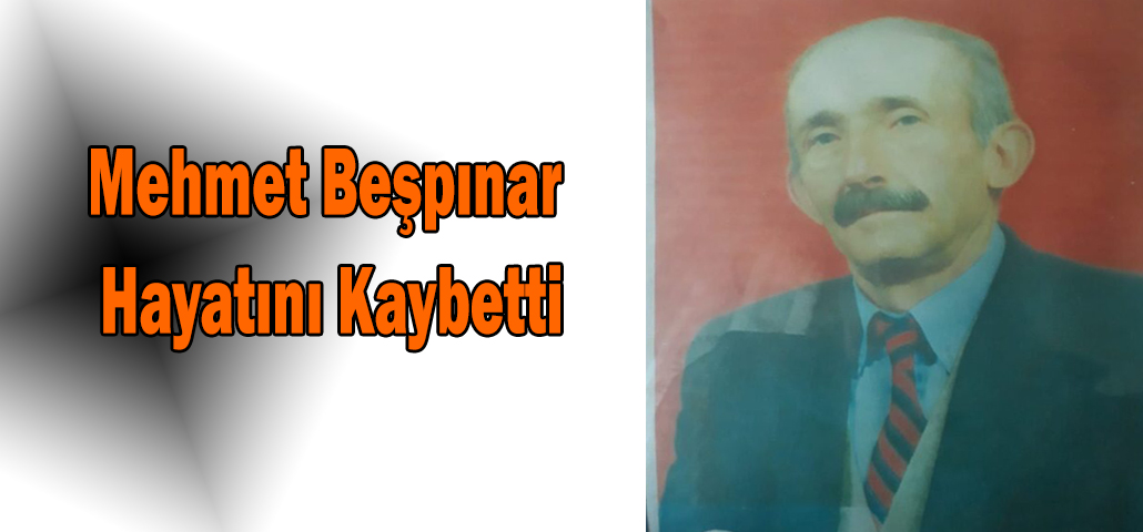 Mehmet Beşpınar Hayatını Kaybetti