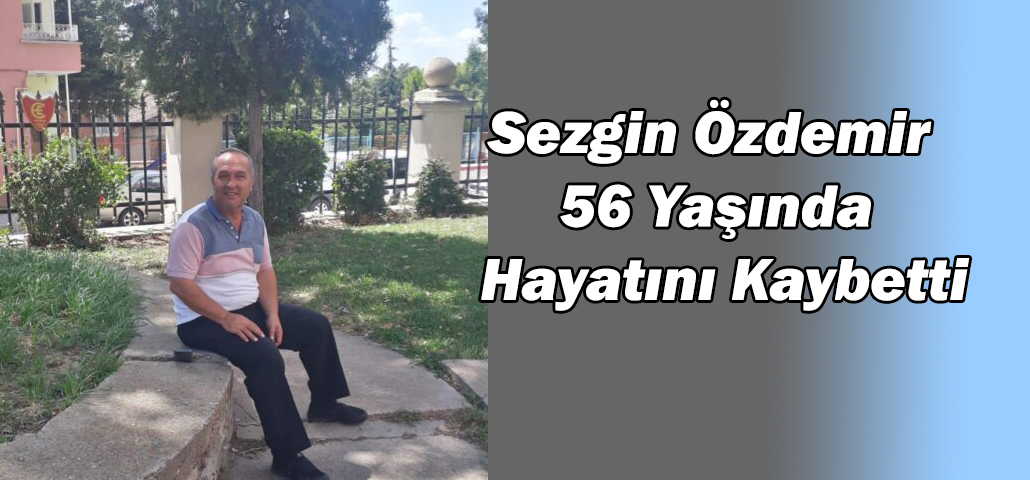 Sezgin Özdemir 56 Yaşında Hayatını Kaybetti