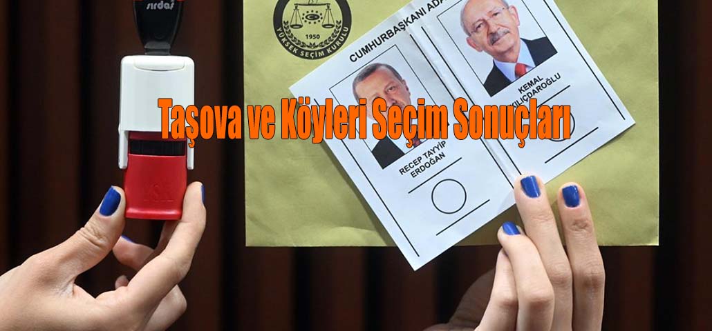28 Mayıs Taşova ve Köyleri Seçim sonuçları