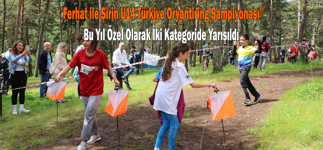 ‘’Feehat ile Şirin U14 Türkiye Oryantiring Şampiyonası’’ Bu Yıl Özel Olarak İki Kategoride Yarışıldı